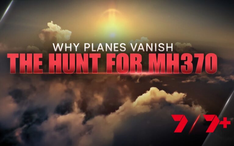 Why Planes Vanish: The Hunt for MH370 on Channel 7