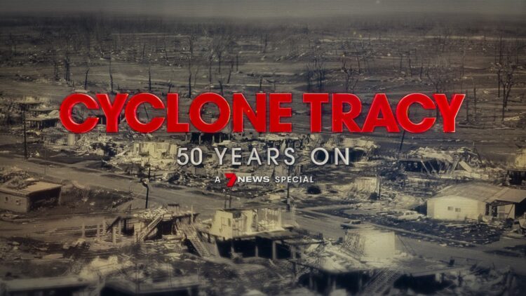 7NEWS Special Event: Cyclone Tracy 50 Years On