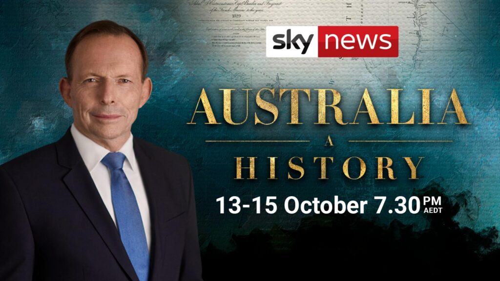 Australia: A History on Sky News Australia presented by Tony Abbott
