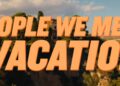 People We Meet on Vacation on Netflix official trailer