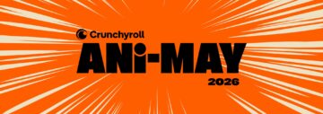 ANI-MAY is here! Crunchyroll's month-long celebration of Anime