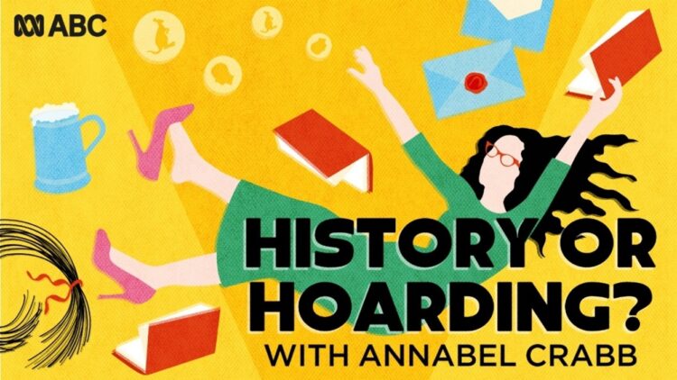 History Or Hoarding? on ABC Podcast with Annabel Crabb