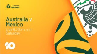 CommBank Matildas And CommBank Socceroos Take Centre Stage This Weekend Across Network 10 And Paramount+