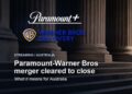 Paramount and Warner Bros. Discovery merger cleared to close