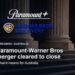 Paramount and Warner Bros. Discovery merger cleared to close