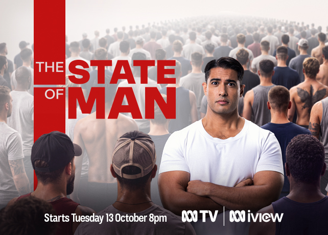 The State of Man starts Tuesday 13 October at 8pm on ABC TV and ABC iview