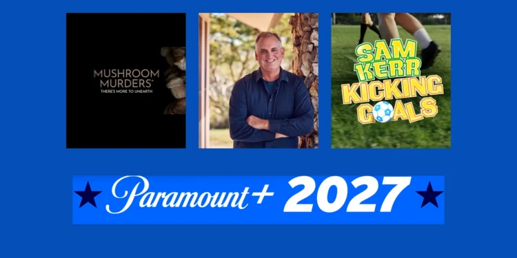 Paramount+ 2027 upfront artwork featuring Mushroom Murders, Hedley Thomas Investigates and Sam Kerr Kicking Goals.